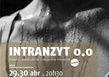 INTRANZYT Cia.: o nascimento de uma companhia na Casa das Artes de Famalicão