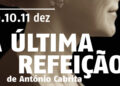 “Última Refeição de António Cabrita” apresentado na Casa das Artes de Famalicão