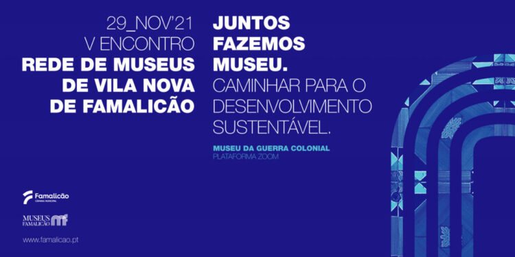 Desenvolvimento Sustentável em debate no V Encontro da Rede de Museus de Famalicão