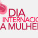 Dia Internacional da Mulher