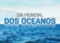 DIA MUNDIAL DOS OCEANOS