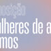 “Mulheres de Abril Somos”