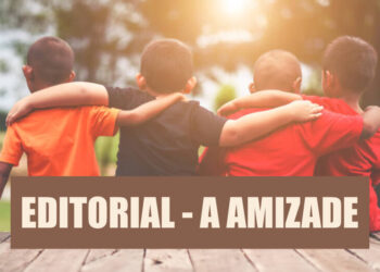 EDITORIAL – A  Amizade