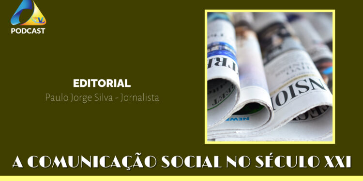 EDITORIAL – A Comunicação Social no Século XXI