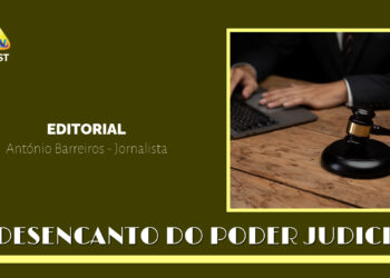 EDITORIAL: O Desencanto do Poder Judicial