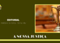 EDITORIAL – A Nossa Justiça