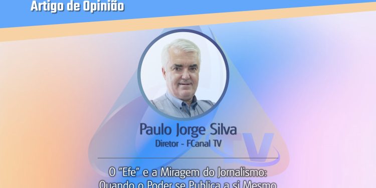 O “Efe” e a Miragem do Jornalismo: Quando o Poder se Publica a si Mesmo