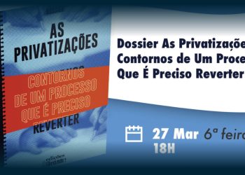 Impactos das privatizações e a necessidade da sua reversão