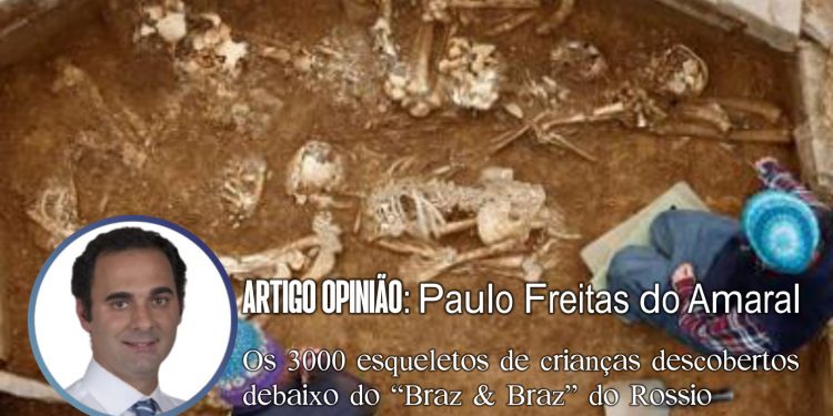 Os 3000 esqueletos de crianças descobertos debaixo do “Braz & Braz” do Rossio