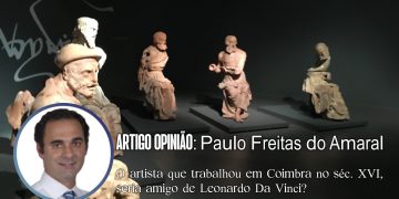 O artista que trabalhou em Coimbra no séc. XVI, seria amigo de Leonardo Da Vinci?